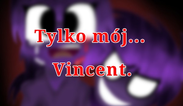 Tylko mój… Vincent. #8
