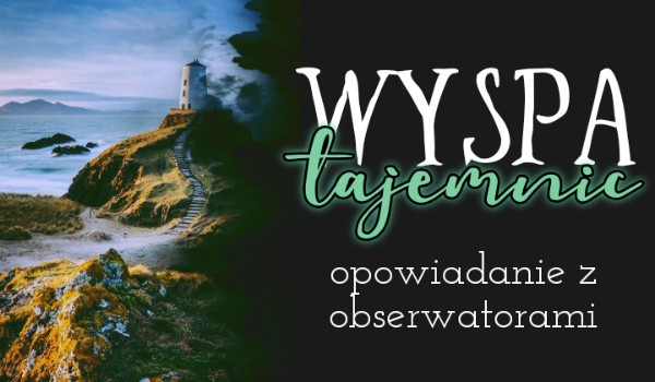 Wyspa tajemnic |część siódma|