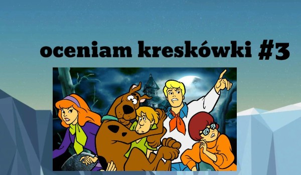 Oceniam kreskówki #3 Scooby Doo gdzie jesteś?