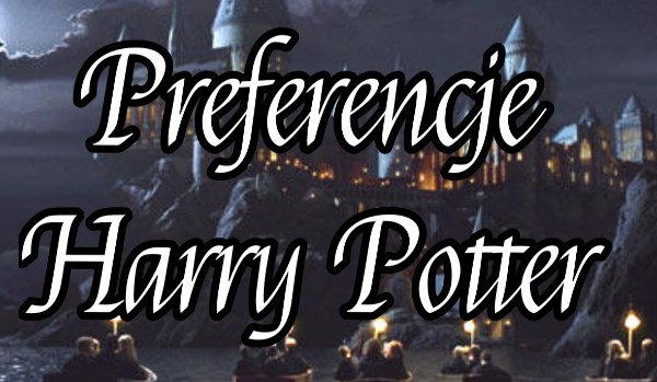 Preferencje Harry Potter #11
