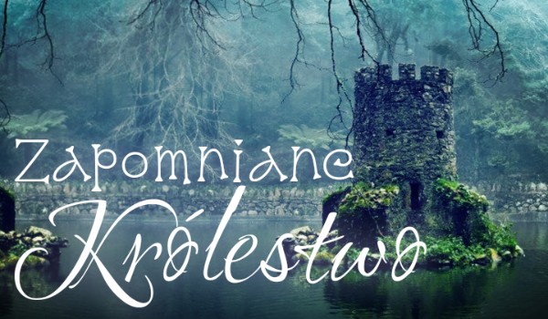 Zapomniane królestwo #8