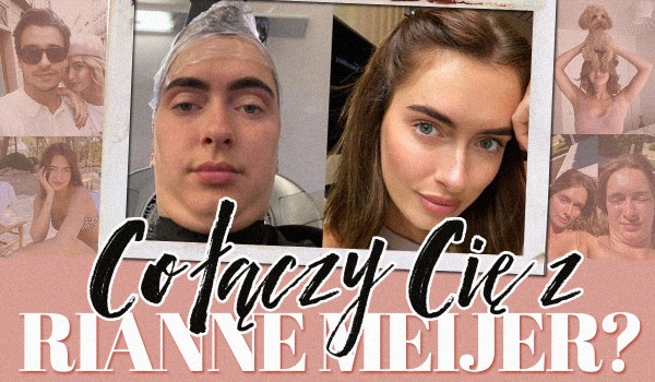 Co łączy Cię z Rianne Meijer?