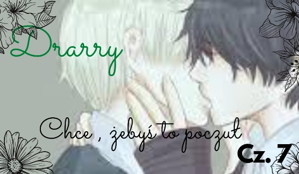 Drarry- Chcę byś to czuł „Jęk”