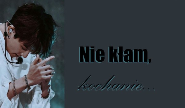 Nie kłam, kochanie… {Jungkook}ep.7