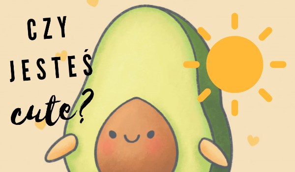 Czy jesteś cute?