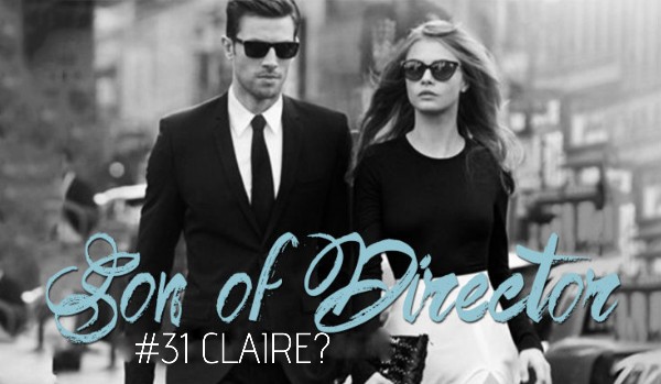 Son of Director #31 – Claire?