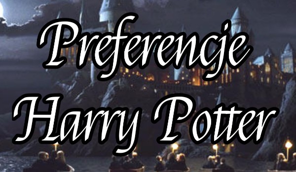 Preferencje Harry Potter #8 1/2