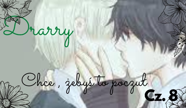 Drarry- Chcę byś to czuł „Przypał”