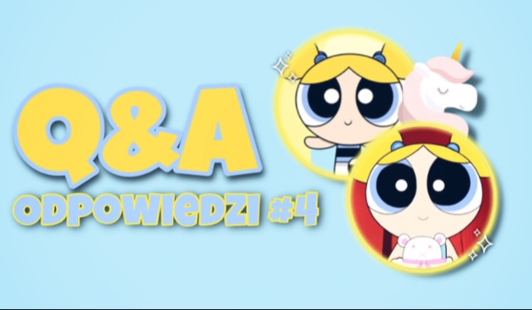 Q&A – Odpowiedzi #4!