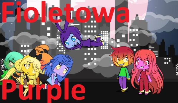 Fioletowa Purple ~ część 10