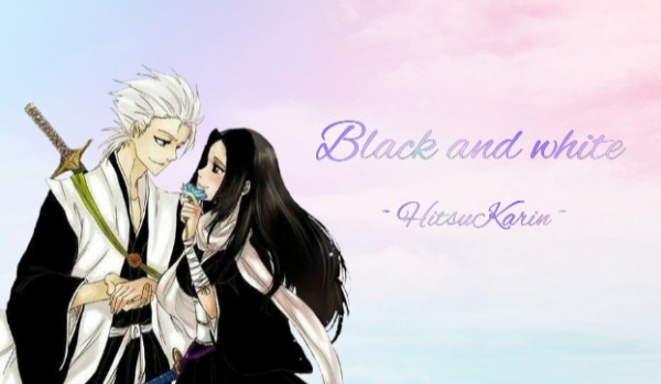 Bleach – Black and white // HitsuKarin