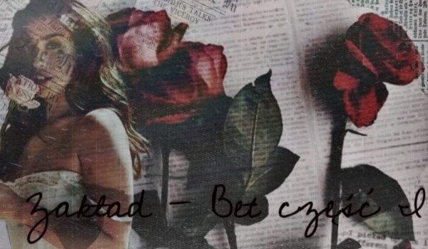 Zakład – Bet: część 3