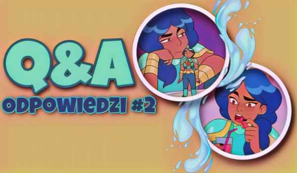 Q&A – Odpowiedzi #2!