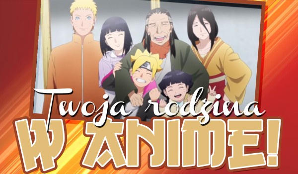 Twoja rodzina w anime!