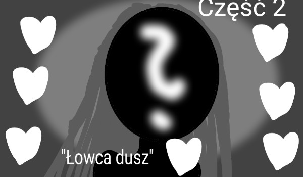 Creepypasta: Łowca dusz Część 2