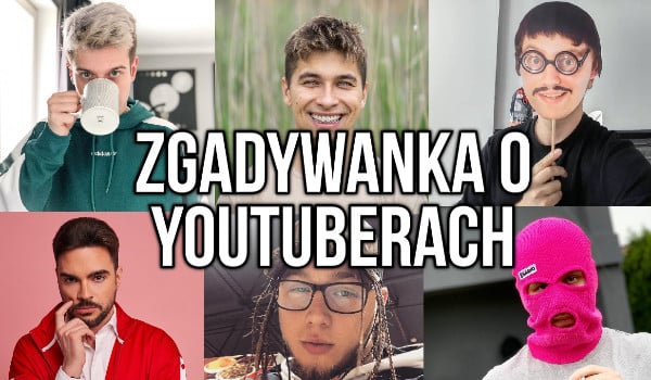 Zgadywanka o Polskich YouTuberach