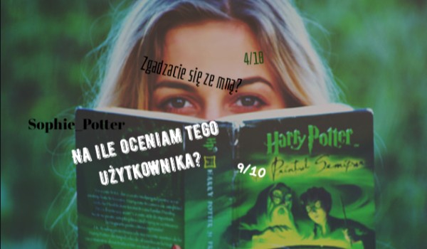 Na ile oceniam tego użytkownika? (Sophie_Potter)