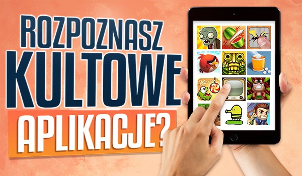 Rozpoznasz kultowe aplikacje?