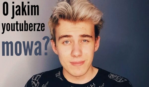 O jakim youtuberze mowa?