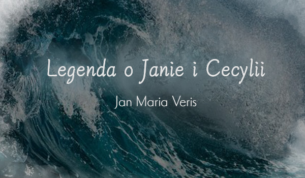 Legenda o Janie i Cecylii cz. 1