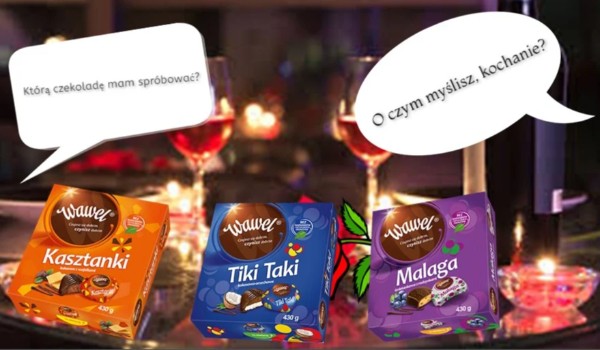 Kasztanki, Tiki Taki czy Malaga ? Której czekoladki powinieneś spróbować?