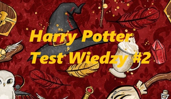 Harry Potter – Test wiedzy #2
