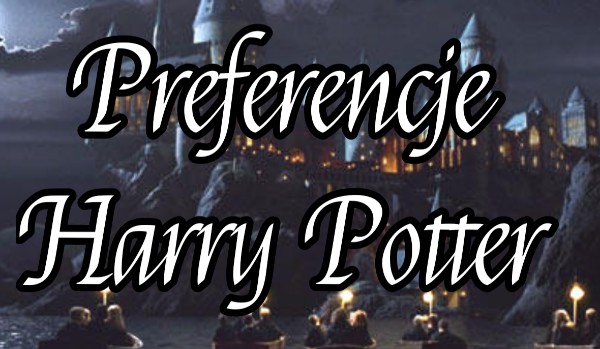 Preferencje Harry Potter #14 3/3
