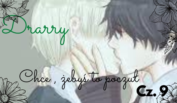 Drarry- Chcę byś to czuł „Pocałunek”