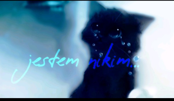 Jestem nikim… #2