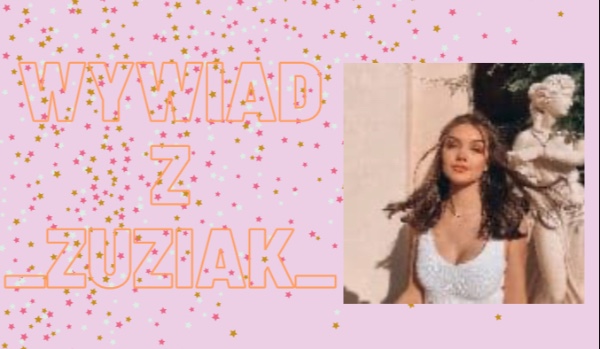 Wywiad z użytkownikiem sameQuizy -_zuziak_