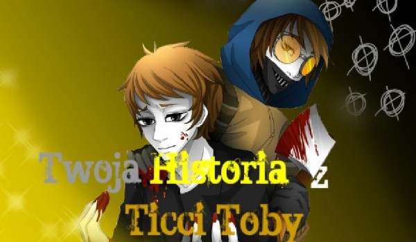 Twoja Historia z Ticci Toby’m #4 (Sezon 2)