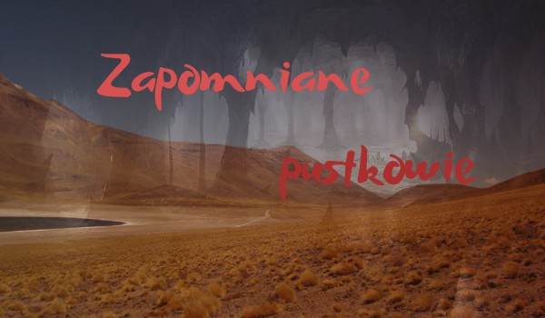 Zapomniane pustkowie – 4