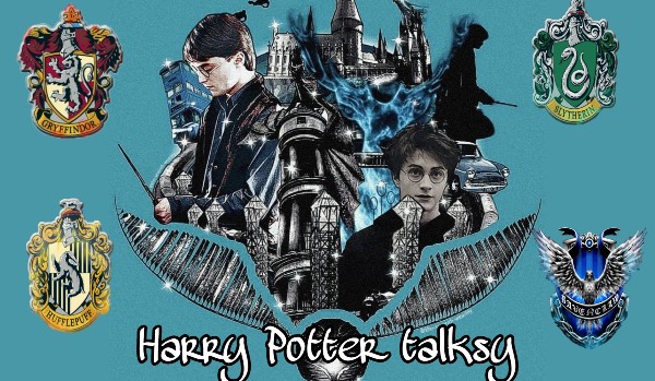 Harry Potter Talksy —14—