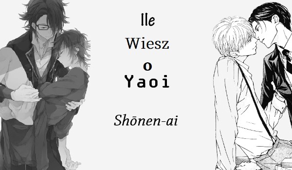 Ile wiesz o Yaoi/Shōnen-ai?
