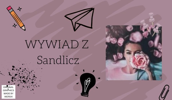 Wywiad z Sandlicz!