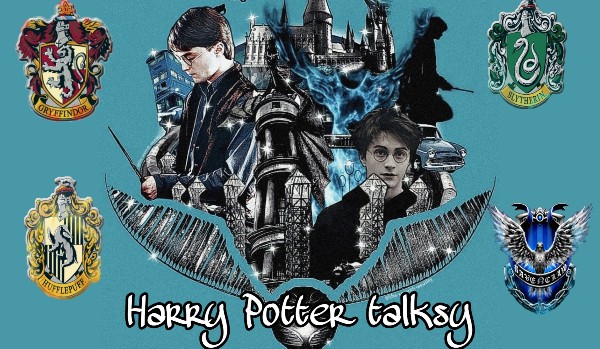 Harry Potter Talksy —9—