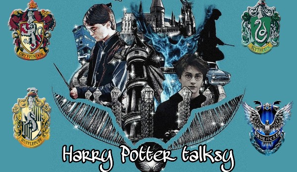 Harry Potter Talksy —7—