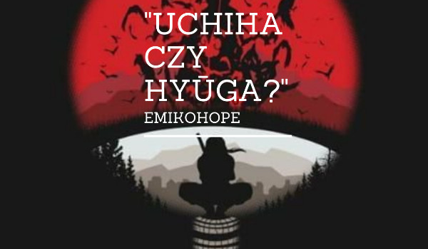 Uchiha czy Hyūga? #1