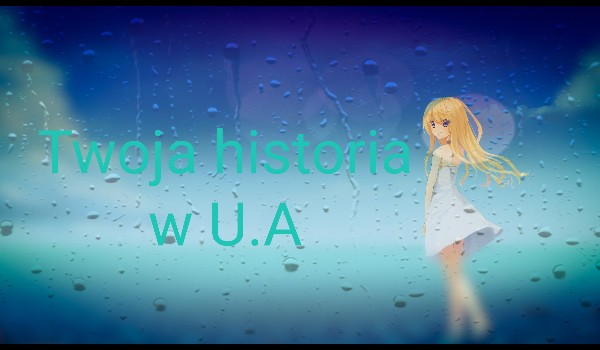 Twoja historia w U.A- 21