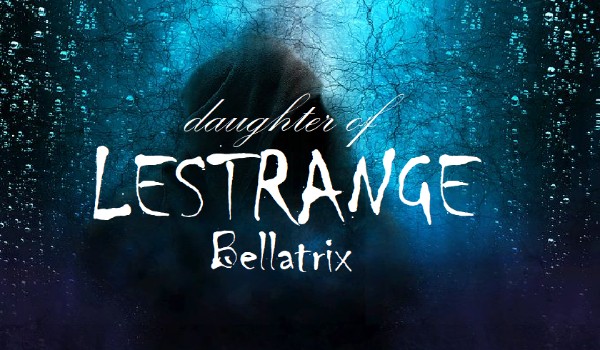 Córka Bellatrix Lestrange- rozdział 4