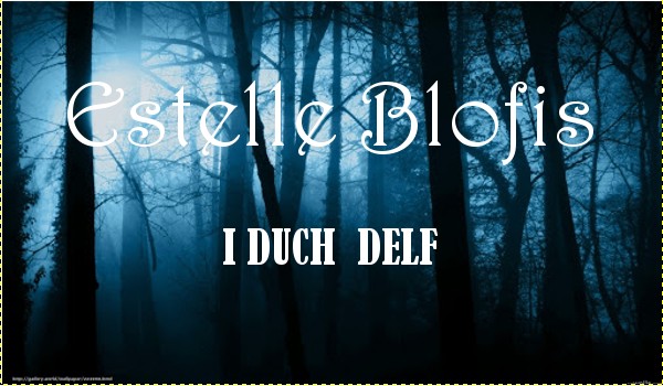 Estelle Blofis i Duch Delf cz. III