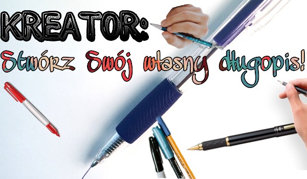 Kreator: Stwórz Swój własny długopis!