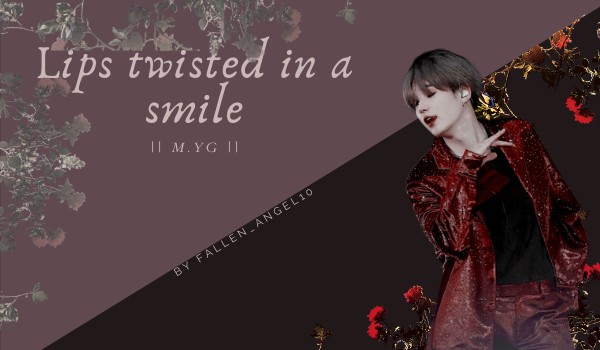 Lips twisted in a smile || M.YG [5]