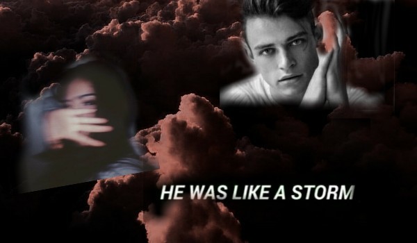 He was like a Storm ~8