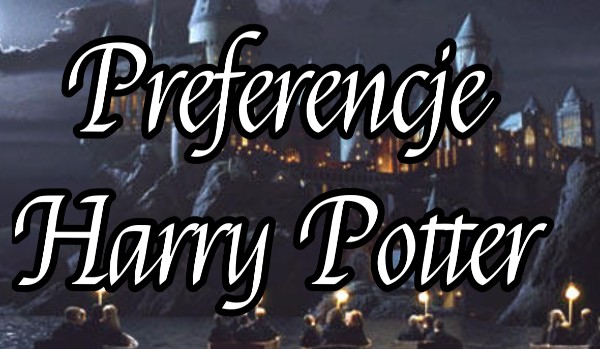 Preferencje Harry Potter #17