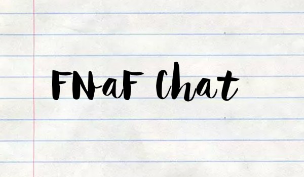 FNaF Chat #3 „Jeden z wielu fochów Williama”