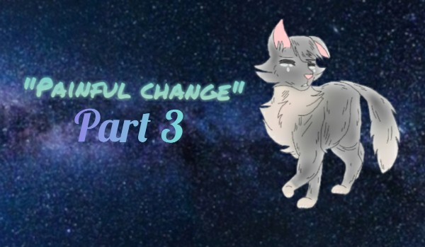 „Painful change” – part 3