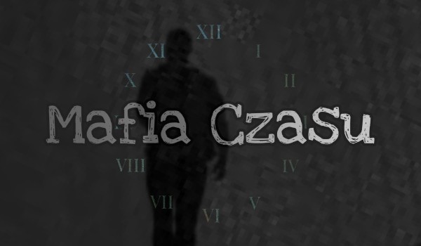 Mafia Czasu. Pov. Roxanne