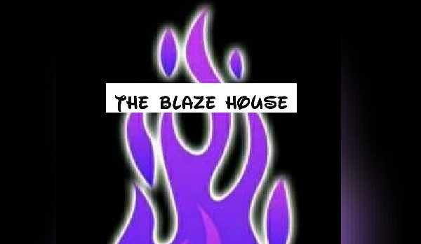 The Blaze house. #1