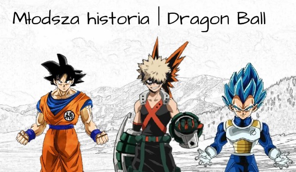 Młodsza historia | dragon ball #10